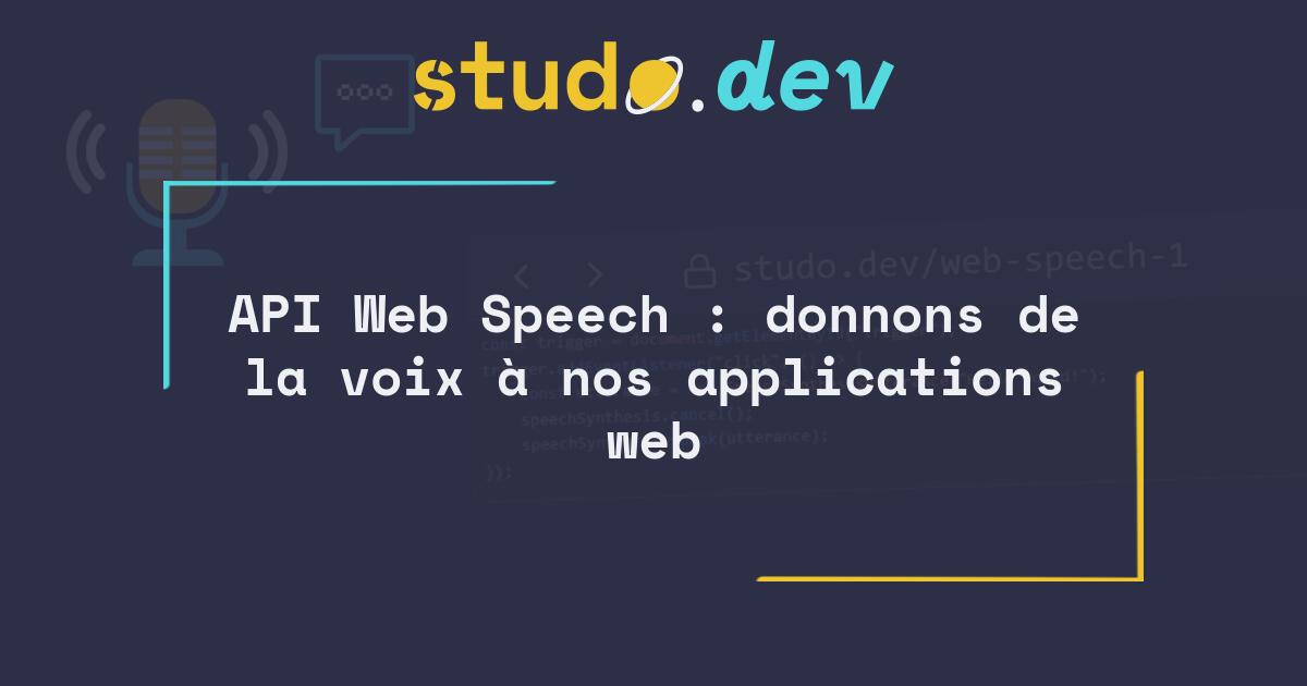 API Web Speech : donnons de la voix à nos applications web | studo.dev